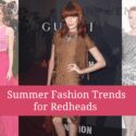 2014 Summer Fashion Trends for Redheads