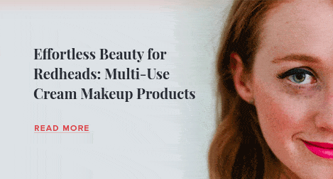 Effortless Beauty for Redheads: Multi-Use Cream Makeup Products